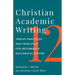 Christian Academic Writing: Twelve Practices and Principles for Becoming a Successful Writer