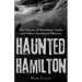 Haunted Hamilton: The Ghosts of Dundurn Castle and Other Steeltown Shivers