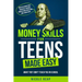 Money Skills For Teens Made Easy- What They Don't Teach You In School