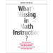 What's Missing in Math Instruction?: Test Preparation and Classroom Strategies That Show Students How to Apply What They Know in Meaningful Ways