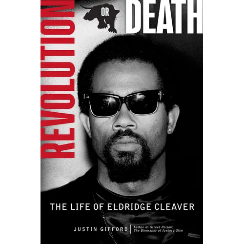 Revolution or Death: The Life of Eldridge Cleaver