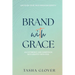 Brand With Grace: Uncover Your True Kingdom Identity