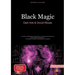 Black Magic: Dark Arts & Occult Rituals: A Guide to Witchcraft, Conjuration, and Ancient Practices for Aspiring Black Magicians - From Basic Curses to