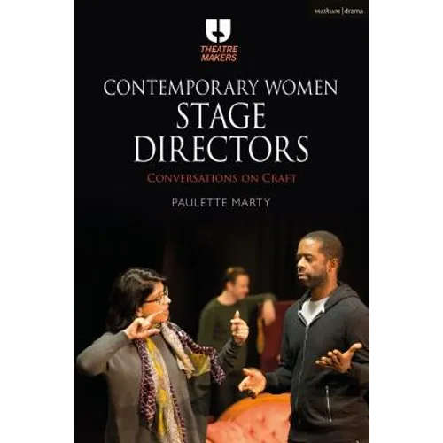 Contemporary Women Stage Directors: Conversations on Craft