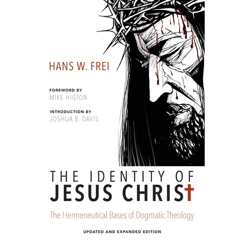 The Identity of Jesus Christ, Expanded and Updated Edition: The Hermeneutical Bases of Dogmatic Theology