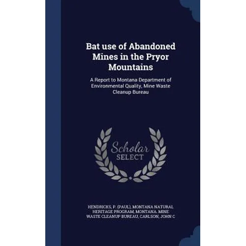 Bat use of Abandoned Mines in the Pryor Mountains: A Report to Montana Department of Environmental Quality, Mine Waste Cleanup Bureau