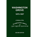 Washington Grove 1873-1937: A History of the Washington Grove Camp Meeting Association