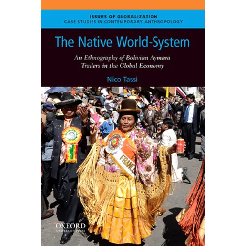 Native World-System: An Ethnography of Bolivian Aymara Traders in the Global Economy