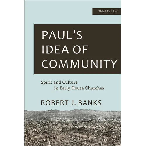 Paul's Idea of Community: Spirit and Culture in Early House Churches