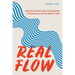 Real Flow: Break the Burnout Cycle and Unlock High Performance in the New World of Work