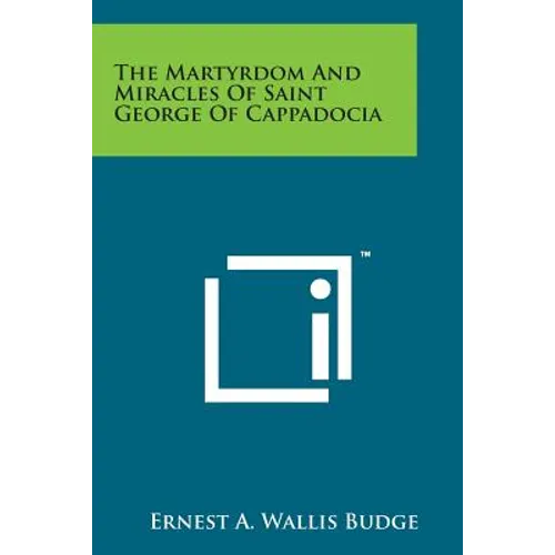 The Martyrdom and Miracles of Saint George of Cappadocia