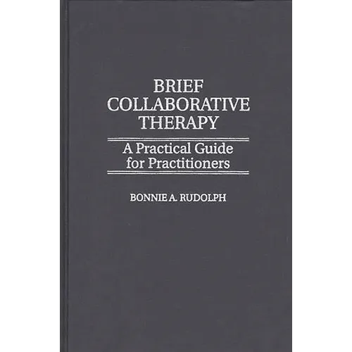 Brief Collaborative Therapy: A Practical Guide for Practitioners