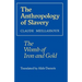 The Anthropology of Slavery: The Womb of Iron and Gold