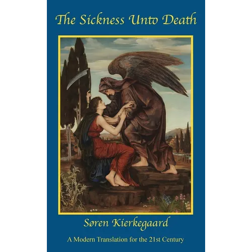 The Sickness Unto Death: A Modern Translation for the 21st Century
