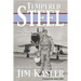 Tempered Steel: The Three Wars of Triple Air Force Cross Winner Jim Kasler