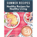 Summer Recipes: Healthy Recipes for Healthy Living