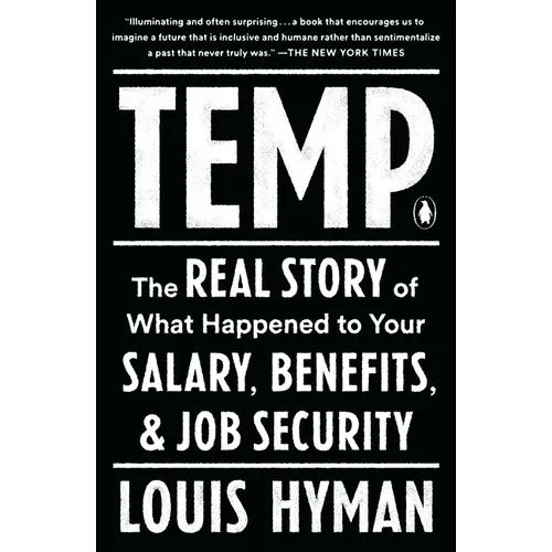 Temp: The Real Story of What Happened to Your Salary, Benefits, and Job Security
