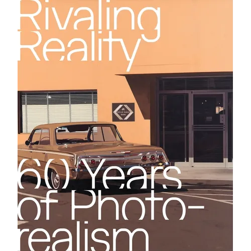 Rivaling Reality: 60 Years of Photorealism