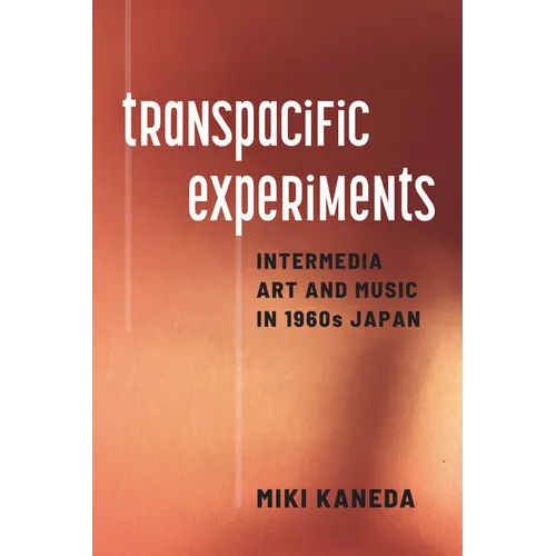 Transpacific Experiments: Intermedia Art and Music in 1960s Japan
