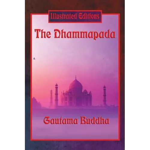 The Dhammapada (Illustrated Edition): 423 Verses on Conduct, Mind, and the Path