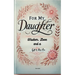 For My Daughter: Wisdom, Love, and a Gift to Pass On