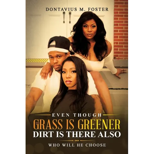 Even Though the Grass Is Greener Dirt Is There Also