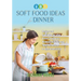 Soft Food Ideas for Dinner: Recipes and food ideas for after Dental Procedures, Wisdom Tooth Removal, Tooth extractions or dental sensitivity.