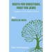 Roots for Christians, Fruit for Jews Part 1 Roots of Faith