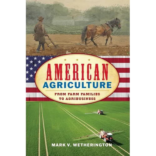 American Agriculture: From Farm Families to Agribusiness