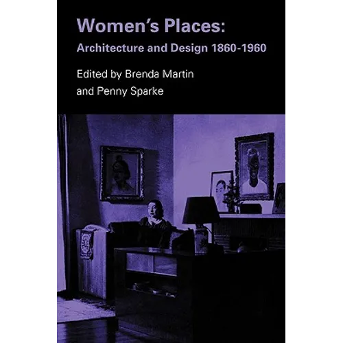 Women's Places: Architecture and Design 1860-1960