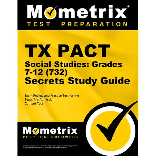TX Pact Social Studies: Grades 7-12 (732) Secrets Study Guide: Exam Review and Practice Test for the Texas Pre-Admission Content Test