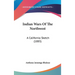 Indian Wars Of The Northwest: A California Sketch (1885)