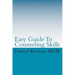 Easy Guide To Counseling Skills