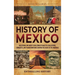 History of Mexico: An Enthralling Guide to Millennia of Majestic Civilizations, Conquests, and Transformations Shaping the Heart of the Americas