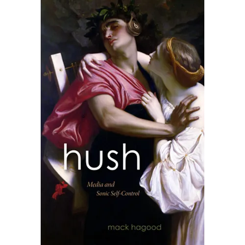 Hush: Media and Sonic Self-Control