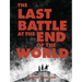 The Last Battle at the End of the World