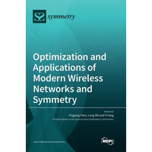 Optimization and Applications of Modern Wireless Networks and Symmetry