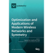 Optimization and Applications of Modern Wireless Networks and Symmetry
