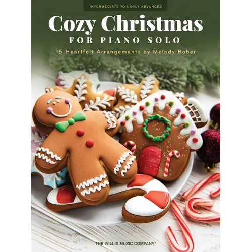 Cozy Christmas: 15 Heartfelt Intermediate to Early Advanced Piano Solo Arrangements to Get Into the Holiday Spirit Arranged by Melody Bober