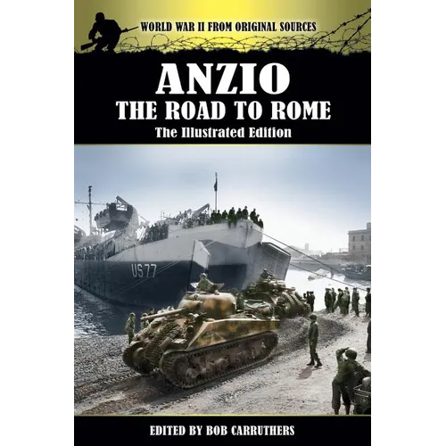 Anzio - The Road to Rome - The Illustrated Edition
