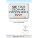 Not Your Ordinary Coping Skills Book: An Interactive and Customizable Guide to Being a Happier Adult