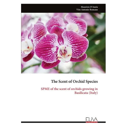 The Scent of Orchid Species: SPME of the scent of orchids growing in Basilicata (Italy)