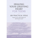 Healing Your Grieving Heart for Teens: 100 Practical Ideas