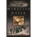 Miracles on the Water: The Heroic Survivors of a World War II U-Boat Attack