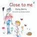 Close to Me: A Story From Grief to Hope for Children and Families