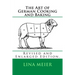 The Art of German Cooking and Baking: Revised and Enlarged Edition.