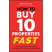 How to Buy 10 Properties Fast: A Step-By-Step Guide to Fast-Track Your Journey to Financial Independence
