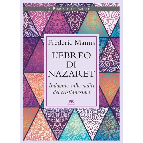 L'Ebreo Di Nazaret: Indagine Sulle Radici del Cristianesimo