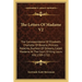 The Letters Of Madame V2: The Correspondence Of Elizabeth-Charlotte Of Bavaria, Princess Palatine, Duchess Of Orleans, Called Madame At The Cour