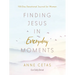 Finding Jesus in Everyday Moments: 100-Day Devotional Journal for Women